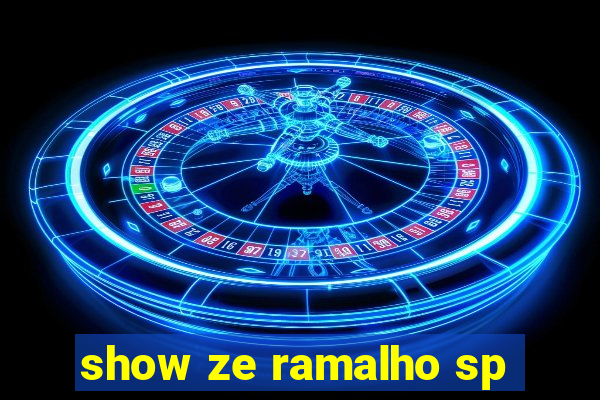 show ze ramalho sp